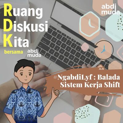 #NgabdiLyf : Balada Sistem Kerja Shift