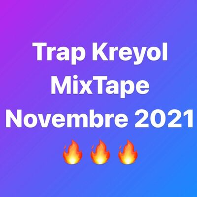 Trap & Rap Kreyol MixTape Novembre 2021 ft. Baky Popilè, Steves J. Bryan, The Plug, Magic Touch