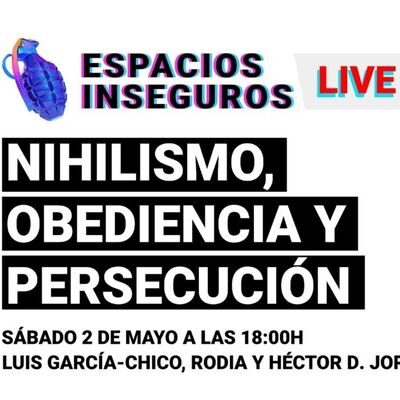 Nihilismo, obediencia y persecución - E.I Live
