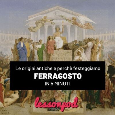 Le origini antiche del Ferragosto e perchè lo festeggiamo in 5 minuti