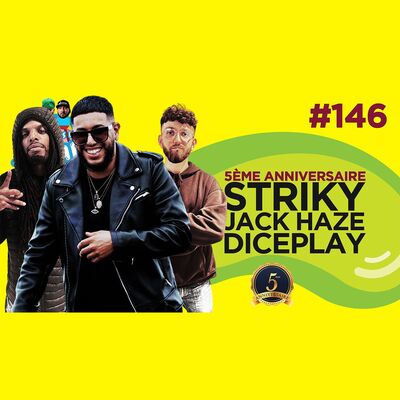 Le Temps d'un Jujube #146 - Striky, Jack Haze & Diceplay (5ème anniversaire)