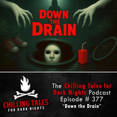 377: Down the Drain - Chilling Tales for Dark Nights