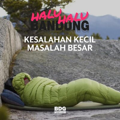 [HALU-HALU BANDUNG] KESALAHAN KECIL MASALAH BESAR