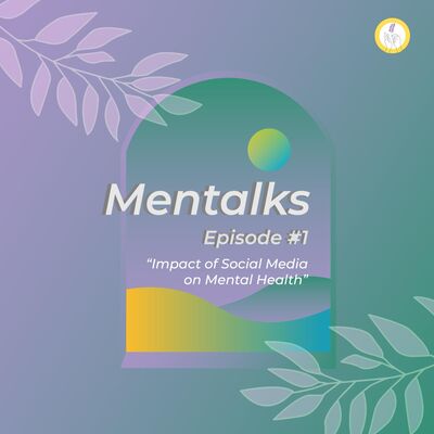 Mentalks #1: Impact of Social Media on Mental Health