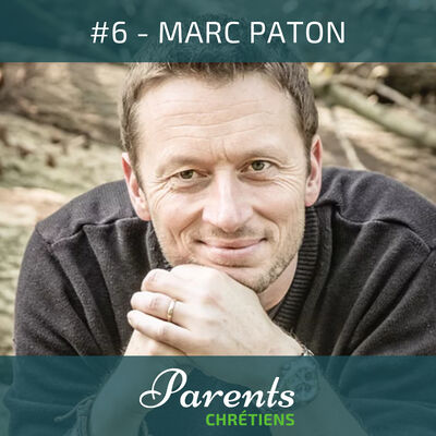#6 - Marc Paton - La Zone d'Action Prioritaire : la Famille !
