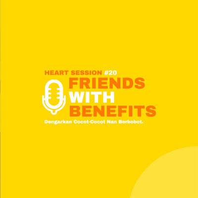 HEART SESSION #20 - masih mau FWB?