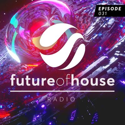 Future Of House Radio #031