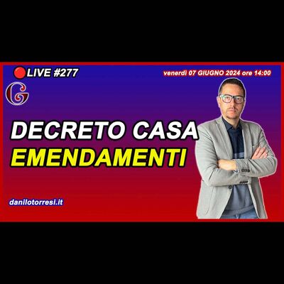 Gli EMENDAMENTI al DL SALVA CASA 🔴#277