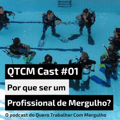 QTCM Cast #01 - O porquê trabalhar com mergulho é uma excelente opção de carreira para você