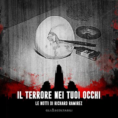 Il terrore nei tuoi occhi - Le notti di Richard Ramirez