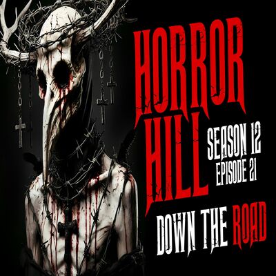 S12E21 - "Down the Road" - Horror Hill