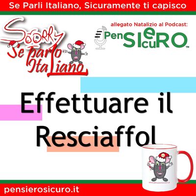 Sorry Se Parlo Italiano #24 - Effettuare il Resciaffol