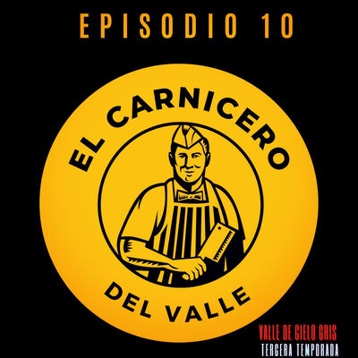 T3 E10: EL CARNICERO DEL VALLE