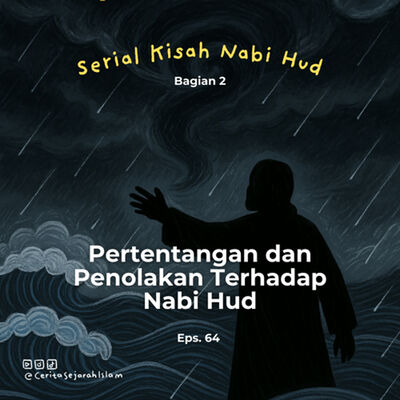 Cerita 64: Penolakan dan Pertentangan Terhadap Nabi Hud | Serial Kisah Nabi Hud (2/5)