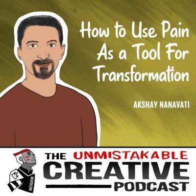 Listener Favorites: Akshay Nanavati | How to Use Pain as a Tool for Transformation