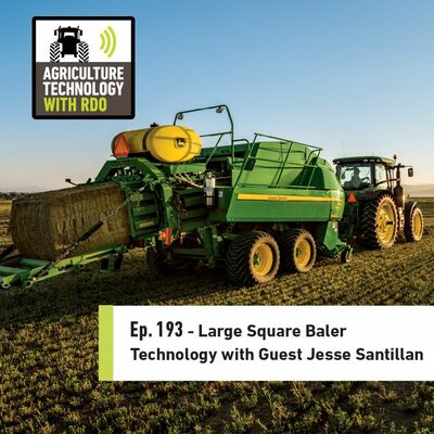 Ep. 193 - Large Square Baler Technology with Guest Jesse Santillan