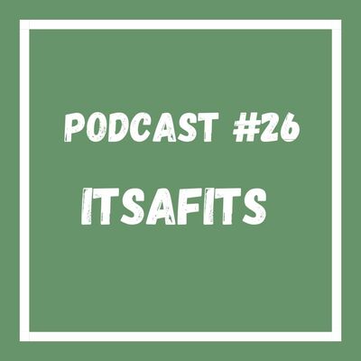 Podcast #26 Itsafits