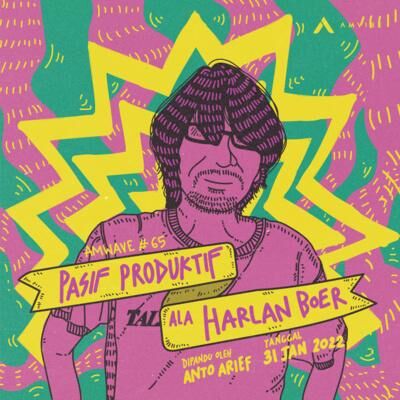 AMwave #65: Pasif Produktif Ala Harlan Boer | Harlan Boer