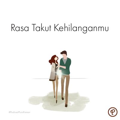 117. Rasa Takut Kehilanganmu