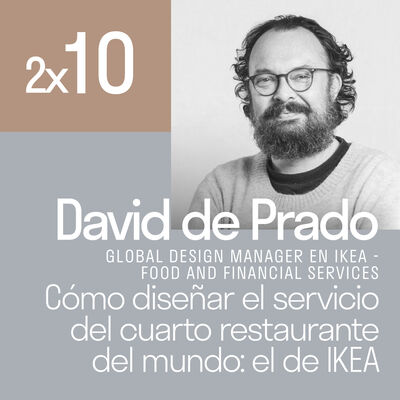 Cómo diseñar el servicio del cuarto restaurante del mundo: el de IKEA con David de Prado | El podcast de Lanzadera 2x10