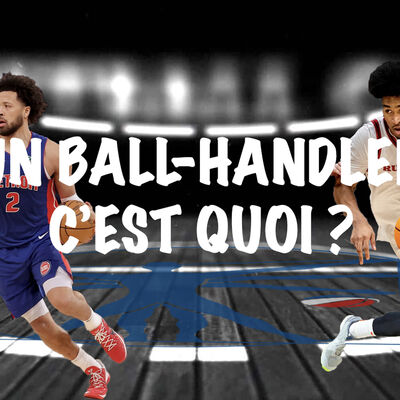 Un ball-handler en NBA c'est quoi ?