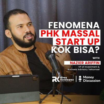 Ep. 20 Fenomena PHK Massal di Start Up Indonesia with Nazier Ariffin