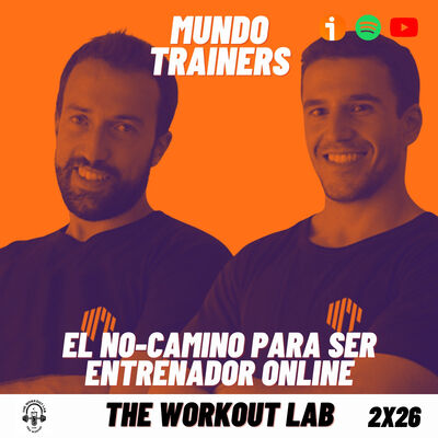 2x26 El NO-CAMINO para ser Entrenador Online ft. MundoTrainers - Episodio exclusivo para mecenas