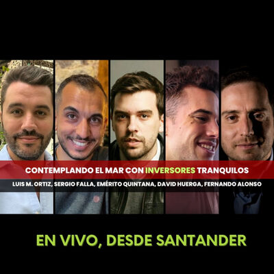 #95. Contemplando el mar con INVERSORES tranquilos: Emérito Quintana, Luis M. Ortiz, Sergio Falla y David Huerga