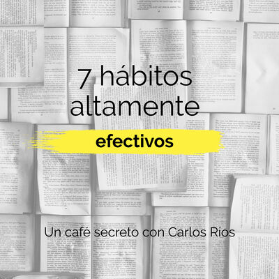 Los 7 hábitos de la gente altamente efectiva