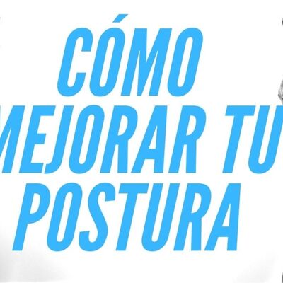 Cómo mejorar tu postura