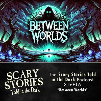 S16E16 - "Between Worlds" – Scary Stories Told in the Dark