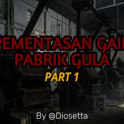 MESIN-MESIN TUA ITU LAPAR (Pementasan Gaib Pabrik Gula by @Diosetta) PART 1 - Podcast Bagi horror