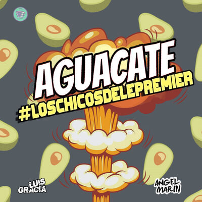AGUACATE Vol4 con Angel Marin LosChicosdelepremier