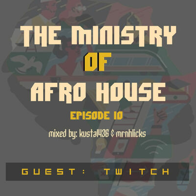 Episode 4: The Ministry Of Afro House Episode 10 Mixed By Mrnhlicks