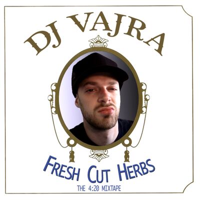 Fresh Cut Herbs - The 4:20 Mixtape