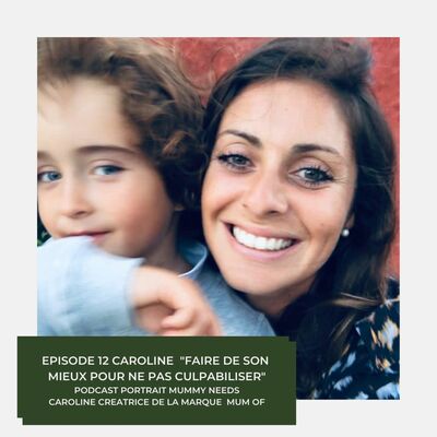 Episode 12 Caroline "Faire de son mieux pour ne pas culpabiliser"