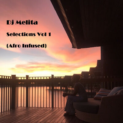 Dj Melita Selections Vol 1 (Afro Infused)