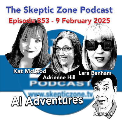 The Skeptic Zone #853 - 9.February.2025
