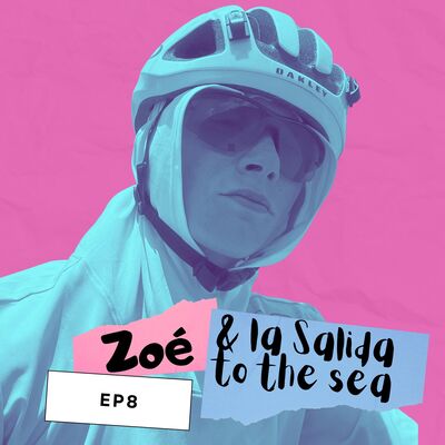 EP8 - Zoé et la Salida to the Sea