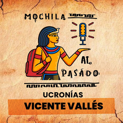 MaP Ucronías 2x05 | Vicente Vallés
