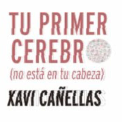 Episodio 71. Tu primer cerebro no está en tu cabeza.