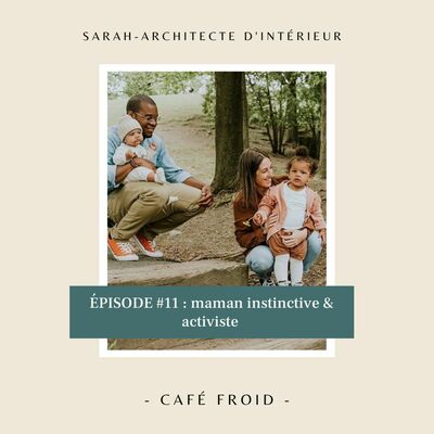 Épisode 11 - Sarah - Maman Instinctive & Activiste