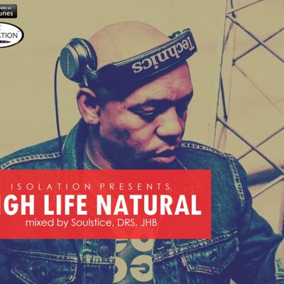 ISOLATION Pres. HIGH LIFE NATURAL (Mixed By Soulstice)
