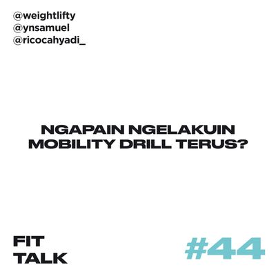 EP 44 : Ngapain Ngelakuin Mobility Drill Terus? ft @ricocahyadi_