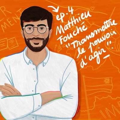 #4 - Matthieu Fouché - Transmettre le pouvoir d'agir