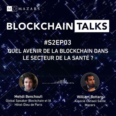 #S2EP03 Quel avenir de la blockchain dans le secteur de la santé ? avec Mehdi Benchoufi, Hôpital Hôtel-Dieu & William Bottaro, Mazars