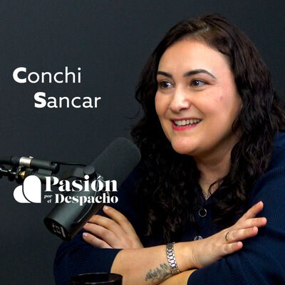 Entrevista Pasión por el Despacho #36 Cómo hacer una propuesta de valor para los clientes. Entrevista a Conchi Sancar