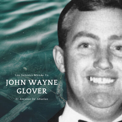 John Wayne Glover, el asesino de abuelas