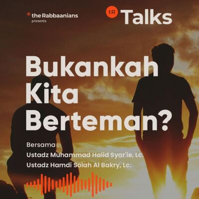 Bukankah Kita Berteman? - Ustadz Muhammad Halid Syar'ie, Lc. & ustadz Hamdi Solah Al Bakry, Lc.