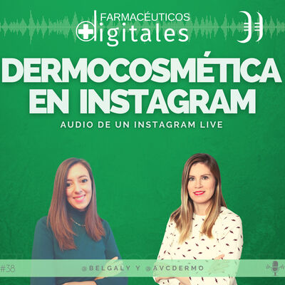 Capítulo 38: Dermocosmética en Instagram, audio de un Instagram Live con Anabel Vaquer.